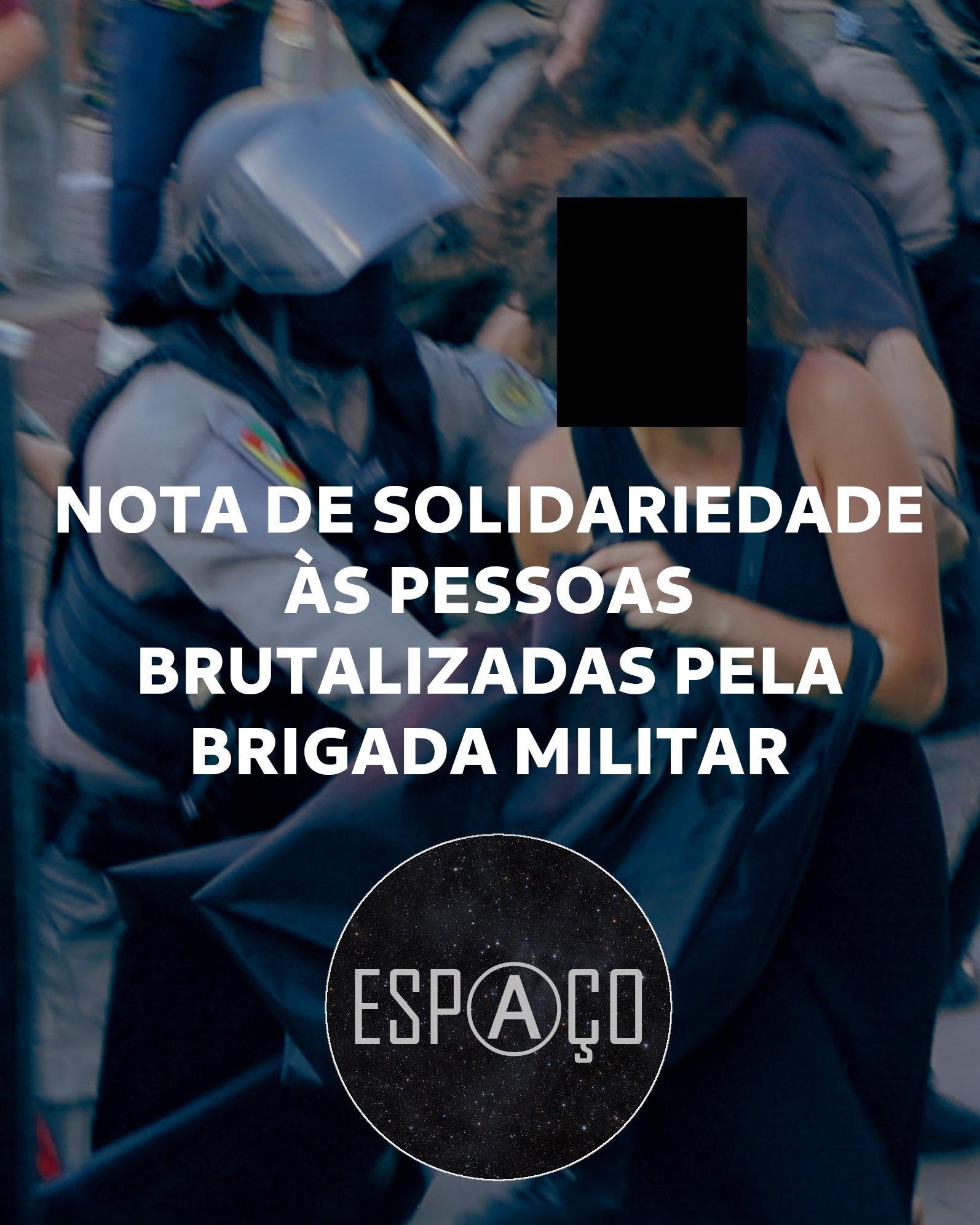 NOTA DE SOLIDARIEDADE COM AS PESSOAS BRUTALIZADAS PELO ESTADO